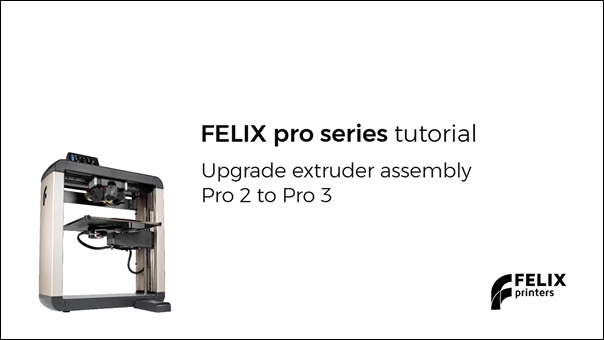 Upgrade extruder assembly FELIX Pro 2 to Pro 3