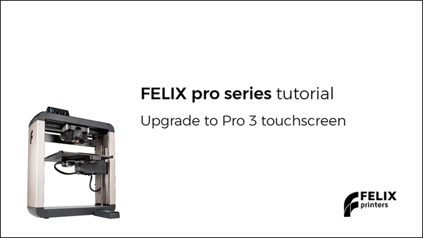 Upgrade to FELIX Pro 3 Touchscreen and webcam